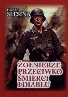 Żołnierze przeciwko śmierci i diabłu. Autor: Slesina Horst. SmakLiter.pl Okładka książki Żołnierze przeciwko śmierci i diabłu