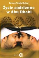 Życie codzienne w Abu Dhabi 1989-2004. Autor: Iwona Taida Drózd. SmakLiter.pl Okładka książki Życie codzienne w Abu Dhabi 1989-2004
