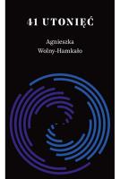 41 utonięć. Autor: Wolny-Hamkało Agnieszka. SmakLiter.pl Okładka książki 41 utonięć