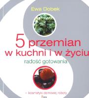 Okładka książki 5 przemian w kuchni i w życiu. Radość gotowania