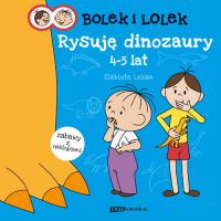 Bolek i Lolek. Rysuję dinozaury. Autor: Lekan Elżbieta. SmakLiter.pl Okładka książki Bolek i Lolek. Rysuję dinozaury