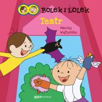 Bolek i Lolek. Teatr. Autor: Maciej Wojtyszko. SmakLiter.pl Okładka książki Bolek i Lolek. Teatr