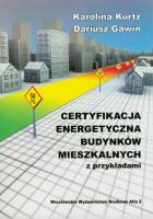 Certyfikacja energetyczna budynków mieszkalnych z przykładami. Autor: Kurtz Karolina, Gawin Dariusz. SmakLiter.pl Okładka książki Certyfikacja energetyczna budynków mieszkalnych z przykładami