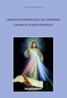 Chrystocentryczna duchowość celibatu kapłańskiego. Autor: ks. Ryszard Federczyk. SmakLiter.pl Okładka książki Chrystocentryczna duchowość celibatu kapłańskiego