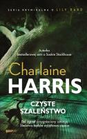 Czyste szaleństwo. Autor: Harris Charlaine. SmakLiter.pl Okładka książki Czyste szaleństwo