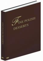Fine Polish Desserts. Autor: Jan Łoziński (red.), Andrzej Barecki. SmakLiter.pl Okładka książki Fine Polish Desserts