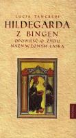 Okładka książki Hildegarda z Bingen. Opowieść o życiu naznaczonym łaską