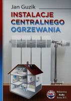 Instalacje centralnego ogrzewania. Autor: Guzik Jan. SmakLiter.pl Okładka książki Instalacje centralnego ogrzewania
