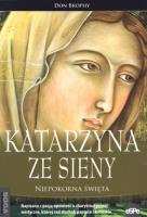 Katarzyna ze Sieny. Niepokorna Święta. Autor: Brophy Don. SmakLiter.pl Okładka książki Katarzyna ze Sieny. Niepokorna Święta