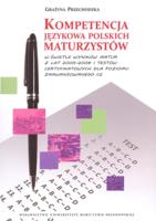 Kompetencja językowa polskich maturzystów w świetle wyników matur z lat 2005-2008 i testów certyfikowanych. Autor: Przechodzka Grażyna. SmakLiter.pl Okładka książki Kompetencja językowa polskich maturzystów w świetle wyników matur z lat 2005-2008 i testów certyfikowanych