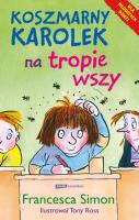 Koszmarny Karolek na tropie wszy. Autor: Simon Francesca. SmakLiter.pl Okładka książki Koszmarny Karolek na tropie wszy