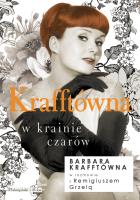 Krafftówna w krainie czarów. Autor: Grzela Remigiusz, Barbara Krafftówna. SmakLiter.pl Okładka książki Krafftówna w krainie czarów