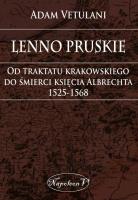 Okładka książki Lenno pruskie Od traktatu krakowskiego do śmierci księcia Albrechta 1525-1568