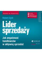 Lider sprzedaży Jak angażować handlowców w aktywną sprzedaż. - Audiobook. Autor: Zych Robert. SmakLiter.pl Okładka książki Lider sprzedaży Jak angażować handlowców w aktywną sprzedaż. - Audiobook