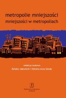 Metropolie mniejszości mniejszości w metropoliach. Autor: Bohdan Jałowiecki (red.), Elżbieta Anna Sekuła (red.). SmakLiter.pl Okładka książki Metropolie mniejszości mniejszości w metropoliach