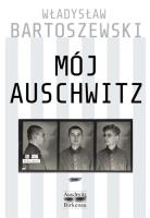 Mój Auschwitz. Autor: Władysław Bartoszewski. SmakLiter.pl Okładka książki Mój Auschwitz