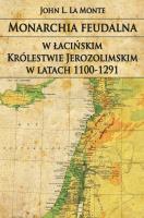 Okładka książki Monarchia feudalna w łacińskim Królestwie Jerozolimskim w latach 1100-1291