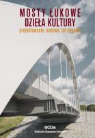 Okładka książki Mosty łukowe Dzieła kultury Projektowanie budowa utrzymanie