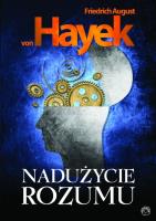 Nadużycie rozumu. Autor: Friedrich August von Hayek. SmakLiter.pl Okładka książki Nadużycie rozumu