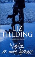 Napisz, że mnie kochasz. Autor: Liz Fielding. SmakLiter.pl Okładka książki Napisz, że mnie kochasz