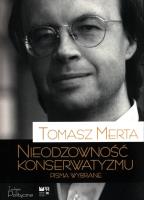 Nieodzowność konserwatyzmu. Pisma wybrane. Autor: Tomasz Merta. SmakLiter.pl Okładka książki Nieodzowność konserwatyzmu. Pisma wybrane