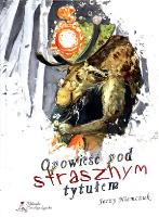 Okładka książki Opowieść pod strasznym tytułem