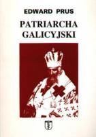 Patriarcha galicyjski. Autor: Prus Edward. SmakLiter.pl Okładka książki Patriarcha galicyjski