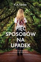 Pięć sposobów na upadek. Autor: Tucker K.A.. SmakLiter.pl Okładka książki Pięć sposobów na upadek