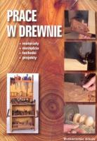 Prace w drewnie. Autor: Opracowanie zbiorowe. SmakLiter.pl Okładka książki Prace w drewnie