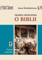 Prawie wszystko o Biblii. Autor: Świderkówna Anna. SmakLiter.pl Okładka książki Prawie wszystko o Biblii