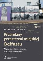 Okładka książki Przemiany przestrzeni miejskiej Belfastu
