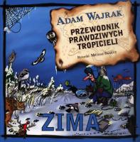 Przewodnik prawdziwych tropicieli. Zima.. Autor: Adam Wajrak. SmakLiter.pl Okładka książki Przewodnik prawdziwych tropicieli. Zima.