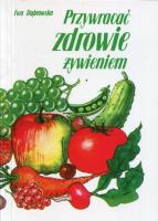 Przywracać zdrowie żywieniem. Autor: Ewa Dąbrowska. SmakLiter.pl Okładka książki Przywracać zdrowie żywieniem