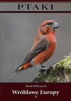Ptaki. Wróblowe Europy cz. II TW. Autor: Paweł Mielczarek. SmakLiter.pl Okładka książki Ptaki. Wróblowe Europy cz. II TW
