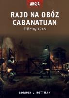 Rajd na obóz Cabanatuan. Autor: Rottman Gordon L.. SmakLiter.pl Okładka książki Rajd na obóz Cabanatuan