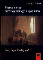 Rozum wobec chrześcijańskiego Objawienia. Autor: Szwed Antoni. SmakLiter.pl Okładka książki Rozum wobec chrześcijańskiego Objawienia