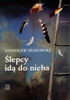 Ślepcy idą do nieba. Autor: Srokowski Stanisław. SmakLiter.pl Okładka książki Ślepcy idą do nieba