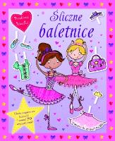 Śliczne baletnice. Przebieraj laleczki!. Autor: Katarzyna Dmowska (tłum.), Kimberley Scott (ilustr.). SmakLiter.pl Okładka książki Śliczne baletnice. Przebieraj laleczki!
