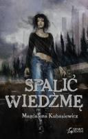 Spalić wiedźmę. Autor: Magdalena Kubasiewicz. SmakLiter.pl Okładka książki Spalić wiedźmę