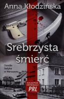 Srebrzysta śmierć. Autor: Kłodzińska Anna. SmakLiter.pl Okładka książki Srebrzysta śmierć