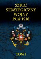 Okładka książki Szkic strategiczny wojny 1914-1918 Tom 1