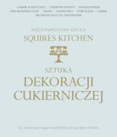 Sztuka Cukiernictwa. Autor: Squires Kitchen International School. SmakLiter.pl Okładka książki Sztuka Cukiernictwa