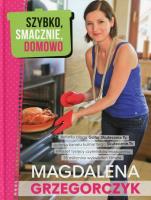Szybko, smacznie, domowo. Autor: Magdalena Grzegorczyk. SmakLiter.pl Okładka książki Szybko, smacznie, domowo