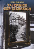 Tajemnice Gór Izerskich. Autor: Janusz Skowroński. SmakLiter.pl Okładka książki Tajemnice Gór Izerskich