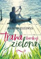 Trawa bardziej zielona. Autor: Magdalena Kołosowska. SmakLiter.pl Okładka książki Trawa bardziej zielona