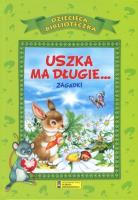 Uszka ma długie… Zagadki. Autor: praca zbiorwa. SmakLiter.pl Okładka książki Uszka ma długie… Zagadki