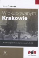 W okupowanym Krakowie. Autor: Czocher Anna. SmakLiter.pl Okładka książki W okupowanym Krakowie