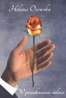 W poszukiwaniu miłości. Autor: Osowska Helena. SmakLiter.pl Okładka książki W poszukiwaniu miłości