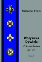 Okładka książki Wołyńska Dywizja 27 Dywizja Piechoty w latach 1921-1939