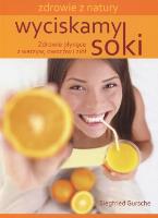 Wyciskamy soki. Autor: Siegfried Gursche. SmakLiter.pl Okładka książki Wyciskamy soki